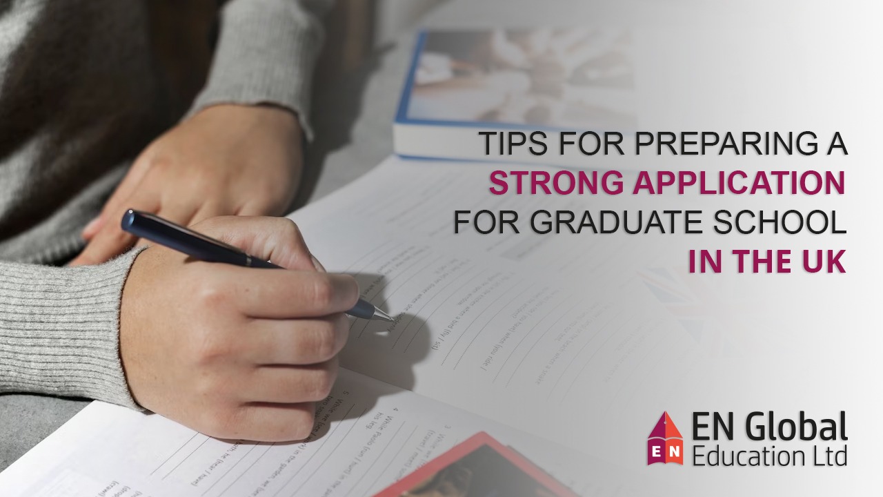 You are currently viewing <strong>Tips for preparing a strong application for graduate school in the UK</strong>