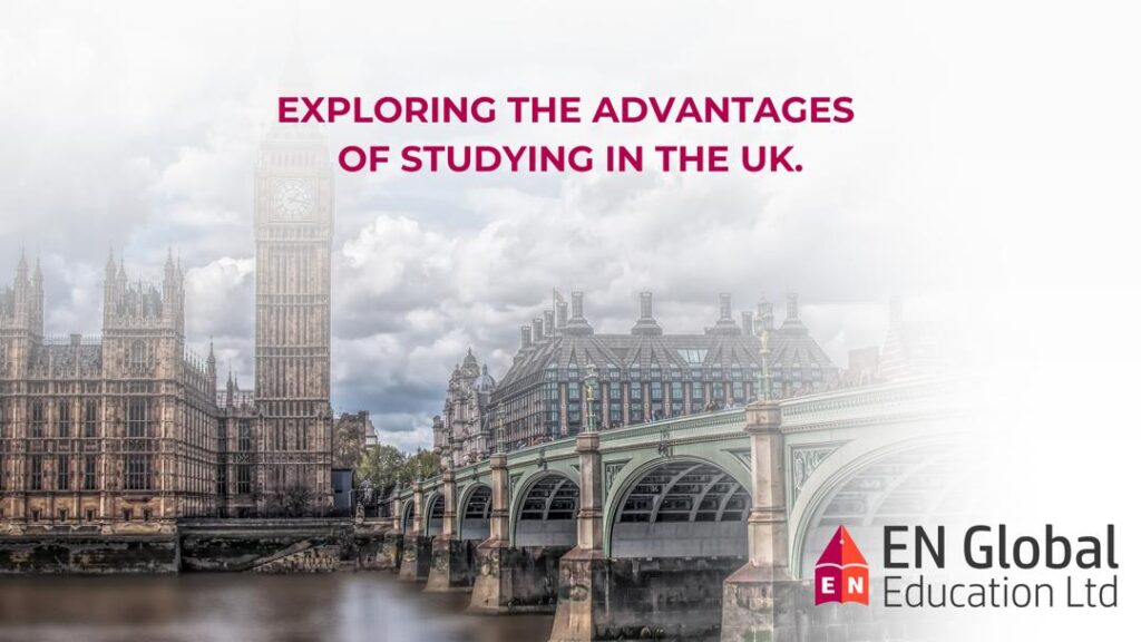 Benefits of Studying in the UK - EN Global Education Ltd