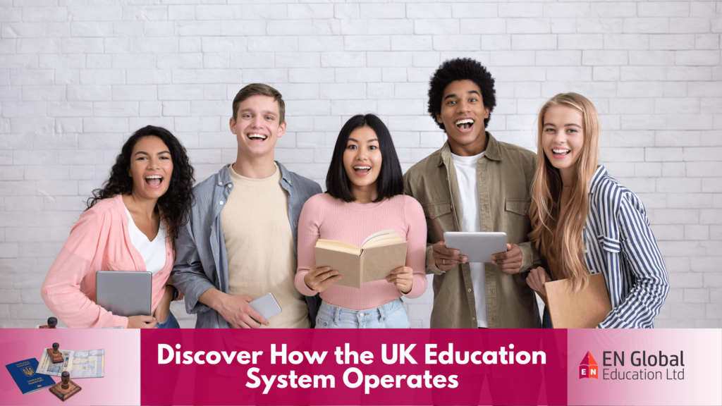 Discover How the UK Education System Operates - EN Global Education Ltd