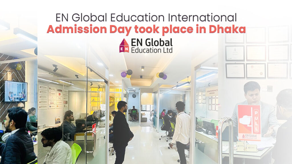 EN Global Education International Admission Day took place in Dhaka ...