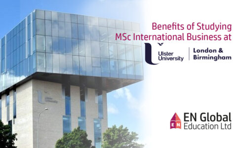 Benefits of Studying MSc International Business at Ulster University, London & Birmingham