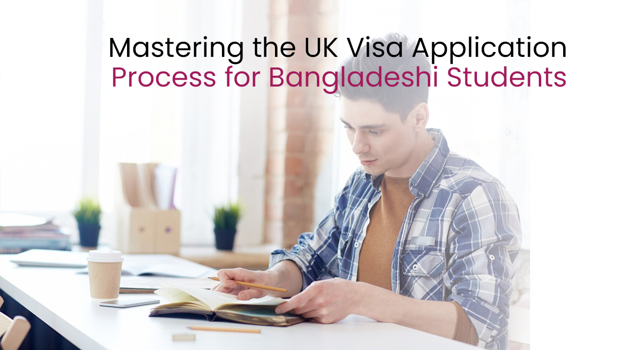 You are currently viewing Mastering the UK Visa Application Process for Bangladeshi Students!