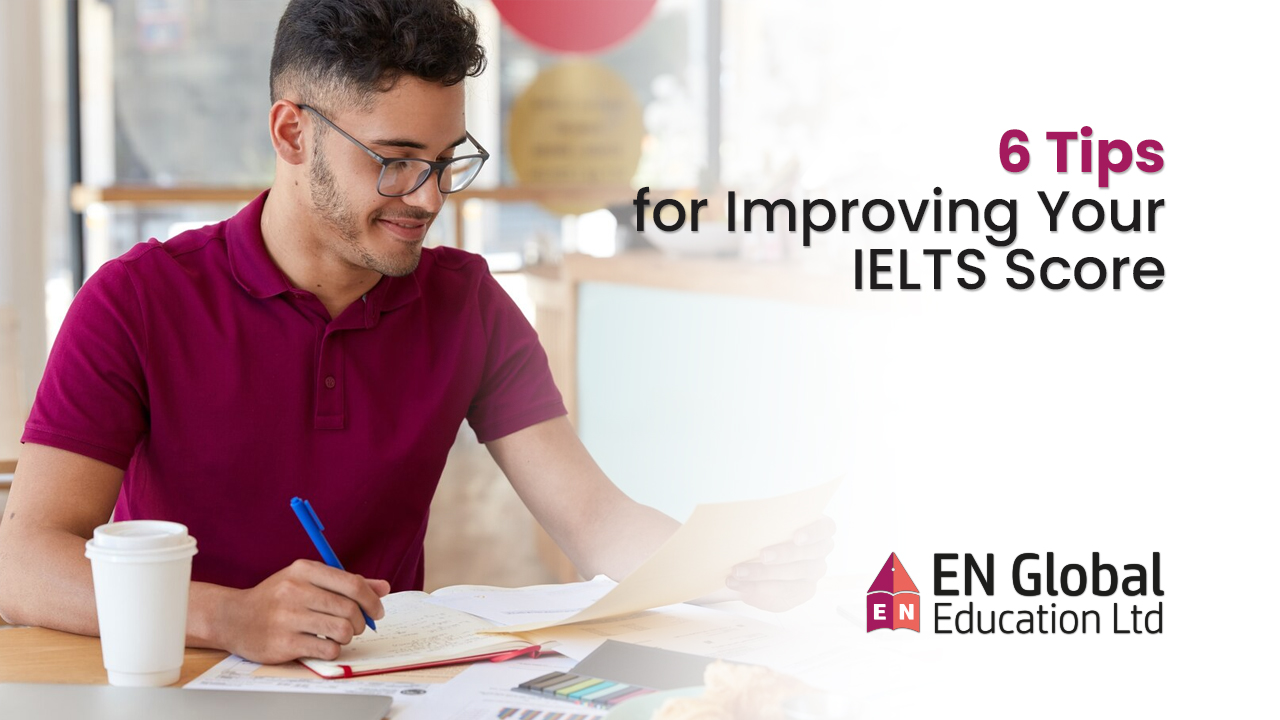 You are currently viewing 6 Tips for Improving Your IELTS Score