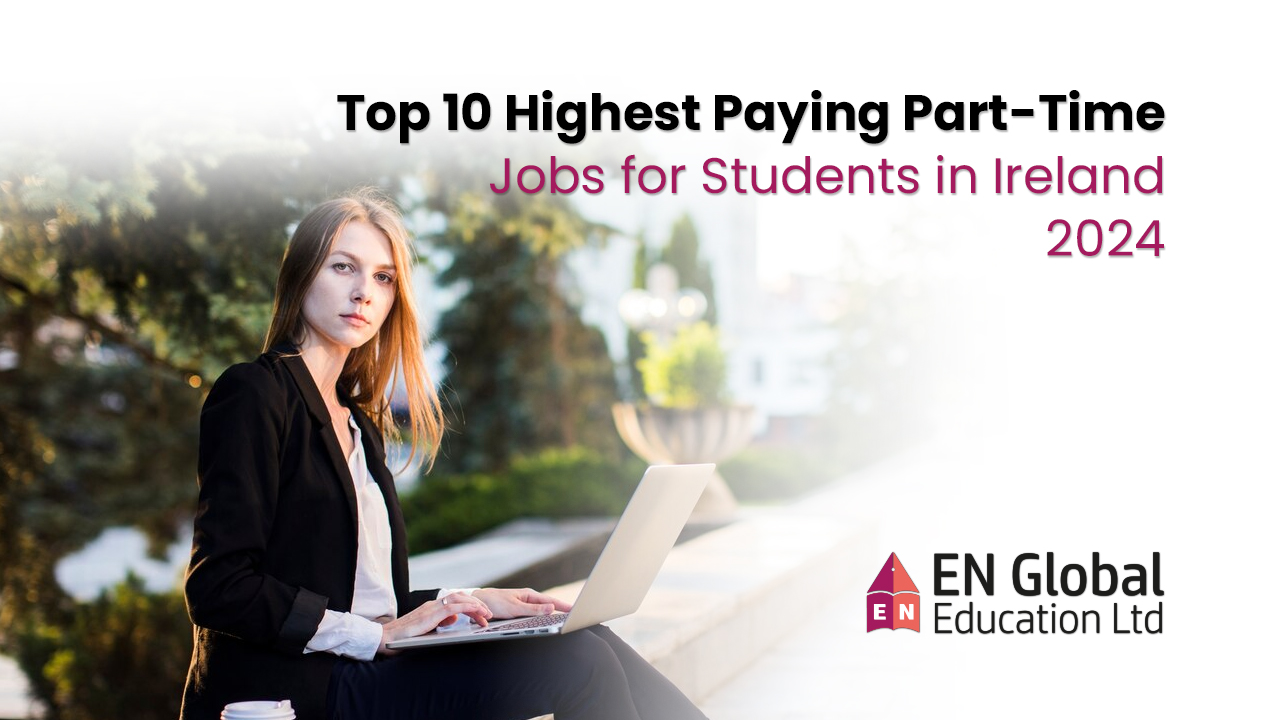 You are currently viewing Top 10 Highest Paying Part-Time Jobs for Students in Ireland 2024