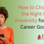 How to Choose the Right UK University for Your Career Goals