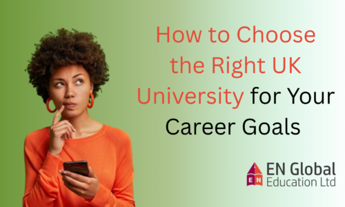 How to Choose the Right UK University for Your Career Goals