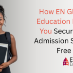 How EN Global Education Helps You Secure UK Admission Stress-Free
