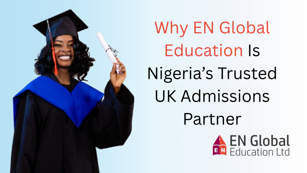 Why EN Global Education Is Nigeria’s Trusted UK Admissions Partner - EN ...