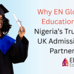 Why EN Global Education Is Nigeria’s Trusted UK Admissions Partner