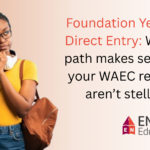 Foundation Year vs Direct Entry: Which path makes sense if your WAEC results aren’t stellar