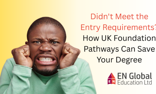 Didn’t Meet the Entry Requirements? How UK Foundation Pathways Can Save Your Degree