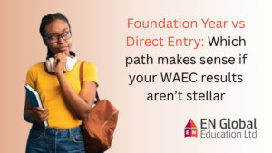 Read more about the article Foundation Year vs Direct Entry: Which path makes sense if your WAEC results aren’t stellar