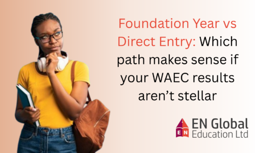 Foundation Year vs Direct Entry: Which path makes sense if your WAEC results aren’t stellar