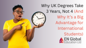 Read more about the article Why UK Degrees Take 3 Years, Not 4 (And Why It’s a Big Advantage for International Students)
