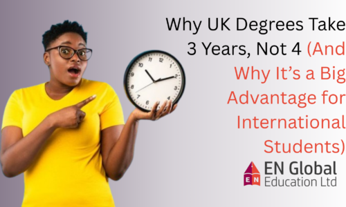 Why UK Degrees Take 3 Years, Not 4 (And Why It’s a Big Advantage for International Students)