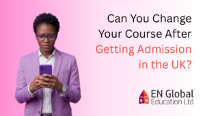 Read more about the article Can You Change Your Course After Getting Admission in the UK?